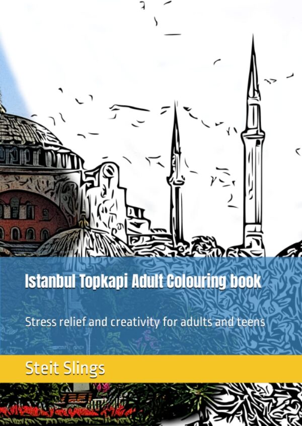 Adult Colour Book Istanbul Topkapi: Stress Relief & Creativity for Adults and Teens